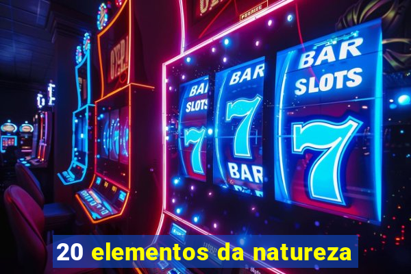 20 elementos da natureza